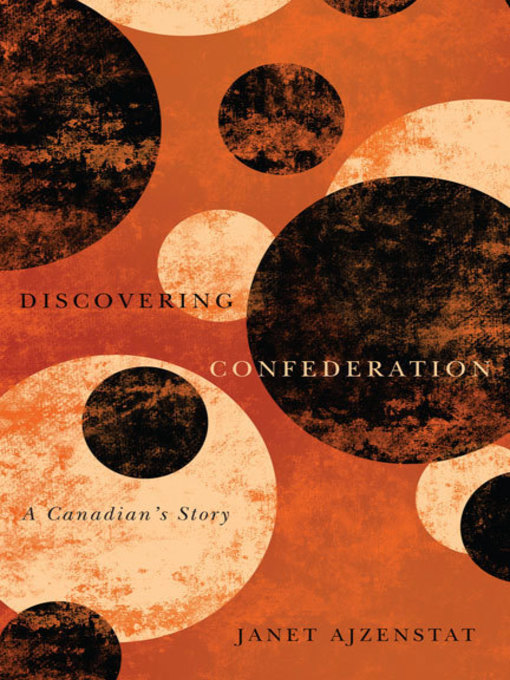 Title details for Discovering Confederation by Janet Ajzenstat - Available